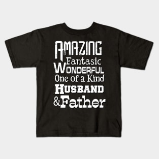 Amazing Fantasic Wonderful one of a kind Husband and Father Kids T-Shirt